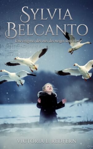 SYLVIA BELCANTO : UNE ÉNIGME, DES OIES DES NEIGES SOUS VERRE